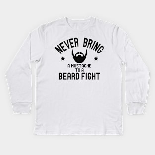 Beard - Never bring a mustache to beard gift Kids Long Sleeve T-Shirt